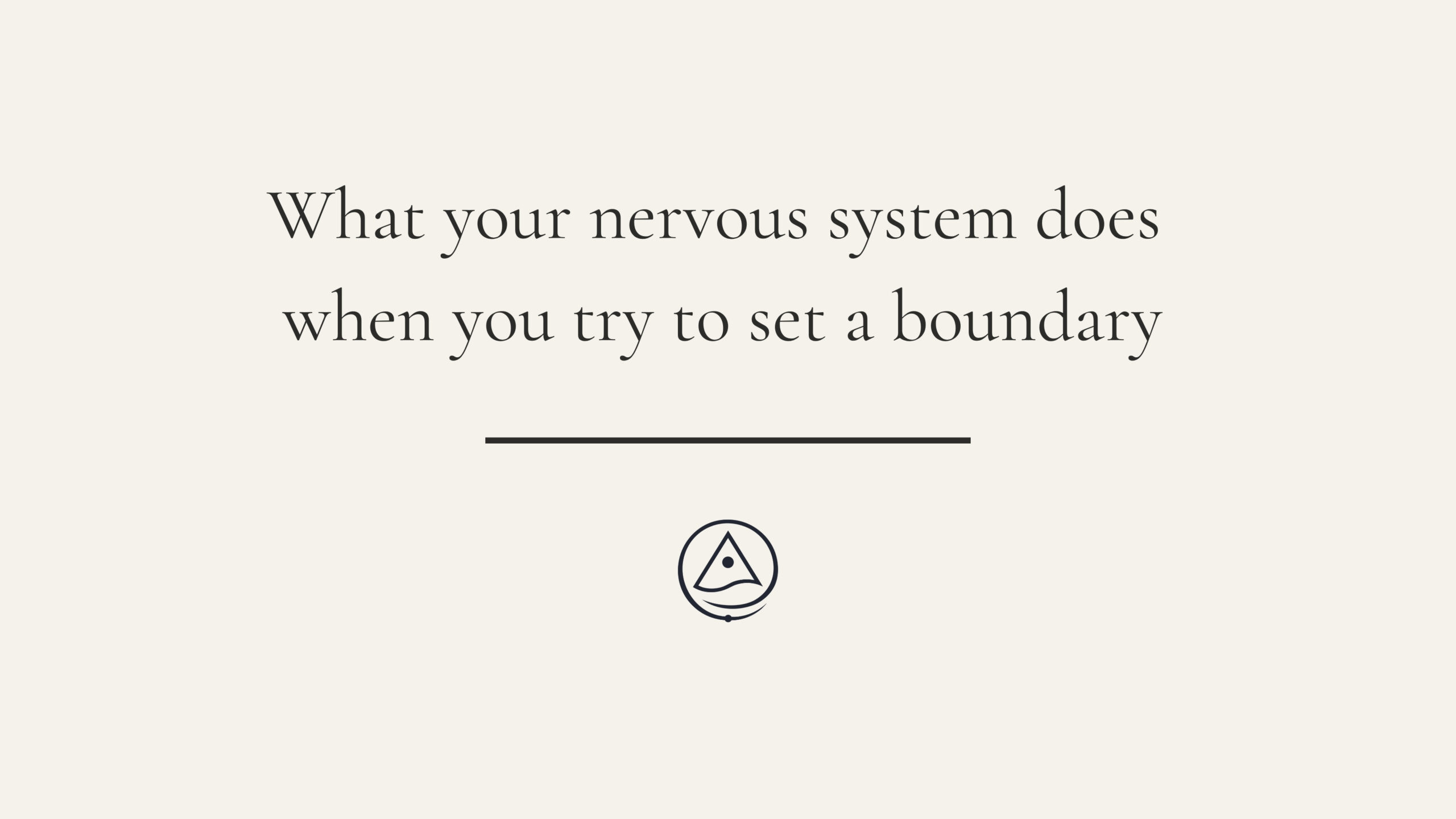 What your nervous system does when you try to set a boundary
